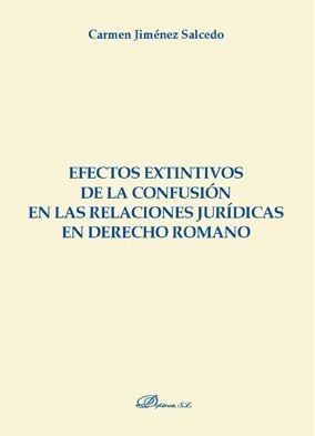 EFECTOS EXTINTIVOS DE LA CONFUSIÓN EN LAS RELACIONES JURÍDICAS EN DERECHO ROMANO