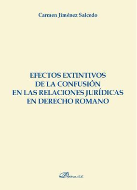 EFECTOS EXTINTIVOS DE LA CONFUSIÓN EN LAS RELACIONES JURÍDICAS EN DERECHO ROMANO