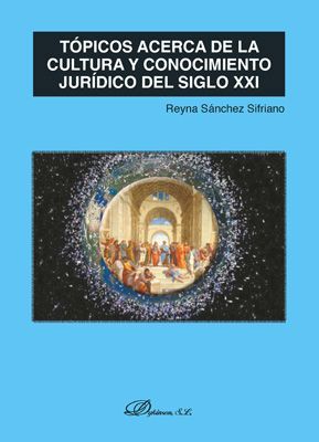 TÓPICOS ACERCA DE LA CULTURA Y CONOCIMIENTO JURÍDICO DEL SIGLO XXI