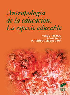 ANTROPOLOGÍA DE LA EDUCACIÓN. LA ESPECIE EDUCABLE