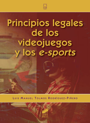 PRINCIPIOS LEGALES DE LOS VIDEOJUEGOS Y DE LOS E-SPORTS