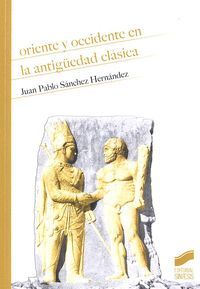 ORIENTE Y OCCIDENTE EN LA ANTIGÜEDAD CLÁSICA