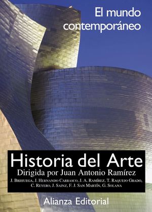 HISTORIA DEL ARTE. 4: EL MUNDO CONTEMPORÁNEO