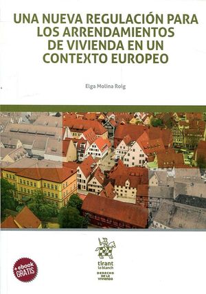 UNA NUEVA REGULACIÓN PARA LOS ARRENDAMIENTOS DE VIVIENDA EN UN CONTEXTO EUROPEO