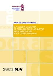 EL ACCESO A LA JUSTICIA DE CONSUMIDORES: LOS NUEVOS INSTRUMENTOS DEL ADR Y ODR DE CONSUMO