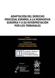 ADAPTACIÓN DEL DERECHO PROCESAL ESPAÑOL A LA NORMATIVA EUROPEA Y SU INTERPRETACI