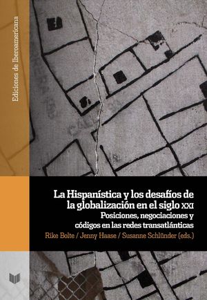 LA HISPANÍSTICA Y LOS DESAFÍOS DE LA GLOBALIZACIÓN EN EL SIGLO XXI