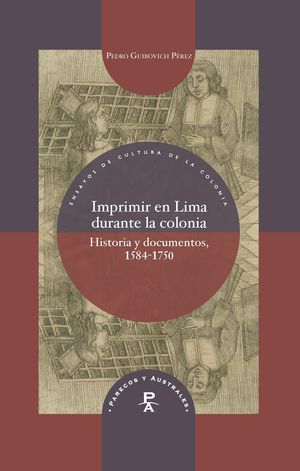 IMPRIMIR EN LIMA DURANTE LA COLONIA HISTORIA Y DOCUMENTOS