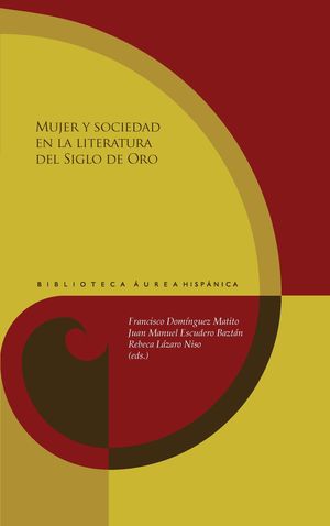 MUJER Y SOCIEDAD EN LA LITERATURA DEL SIGLO DE ORO
