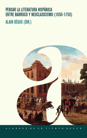 PENSAR LA LITERATURA ENTRE BARROCO Y NEOCLASICISMO (1650-1750)