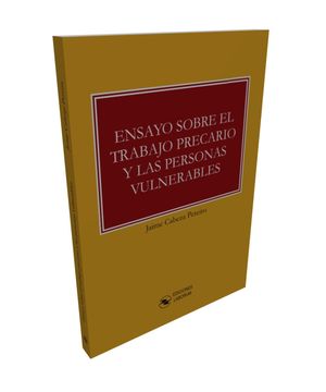 ENSAYO SOBRE EL TRABAJO PRECARIO Y LAS PERSONAS VULNERABLES