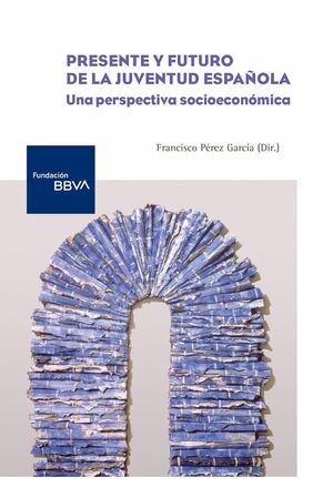 PRESENTE Y FUTURO DE LA JUVENTUD EN ESPAÑA