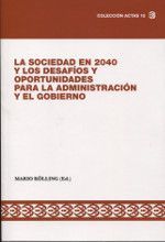 LA SOCIEDAD EN 2040 Y LOS DESAFÍOS Y OPORTUNIDADES PARA LA ADMINISTRACIÓN Y EL GOBIERNO