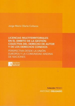 LICENCIAS MULTITERRITORIALES EN EL ÁMBITO DE LA GESTIÓN COLECTIVA DEL DERECHO DE AUTOR Y DE LOS DERECHOS CONEXOS