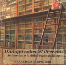 DIÁLOGO SOBRE EL DERECHO. SEDUARDUS, O LA DIFÍCIL RAZÓN DE LA LEY