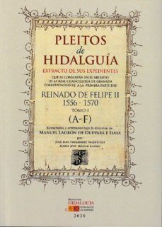 PLEITOS DE HIDALGUIA. REINADO DE FELIPE II 1556-1570.TOMO I (A-F)