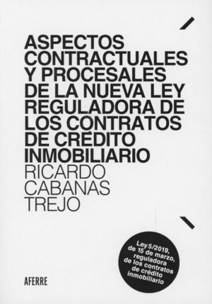 ASPECTOS CONTRACTUALES Y PROCESALES DE LA NUEVA LEY REGULADORA DE LOS CONTRATOS DE CRÉDITO INMOBILIARIO