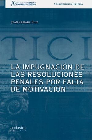 LA IMPUGNACIÓN DE LAS RESOLUCIONES PENALES POR FALTA DE MOTIVACIÓN