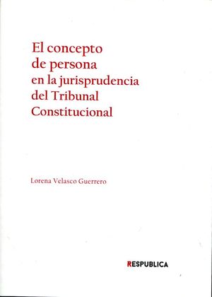 EL CONCEPTO DE PERSONA EN LA JURISPRUDENCIA DEL TRIBUNAL CONSTITUCIONAL