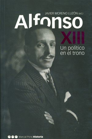 ALFONSO XIII, UN POLÍTICO EN EL TRONO