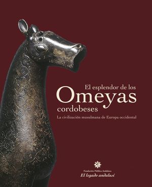 EL ESPLENDOR DE LOS OMEYAS CORDOBESES