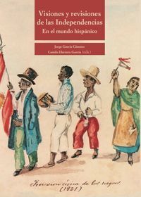 VISIONES Y REVISIONES DE LAS INDEPENDENCIAS EN EL MUNDO