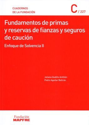FUNDAMENTOS DE PRIMAS Y RESERVAS DE FIANZAS Y SEGUROS DE CAUCIÓN. ENFOQUE DE SOLVENCIA II