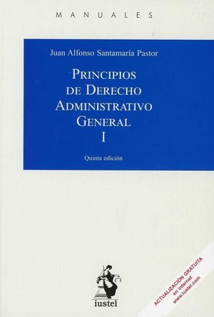 PRINCIPIOS DE DERECHO ADMINISTRATIVO GENERAL. TOMO I