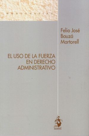 EL USO DE LA FUERZA EN DERECHO ADMINISTRATIVO