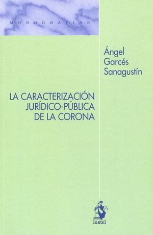 LA CARACTERIZACIÓN JURÍDICO-PÚBLICA DE LA CORONA