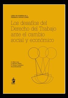 LOS DESAFIOS DEL DERECHO DEL TRABAJO ANTE EL CAMBIO ECONOMICO Y S
