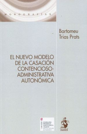 EL NUEVO MODELO DE LA CASACIÓN CONTENCIOSO-ADMINISTRATIVA AUTONÓMICA