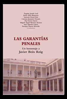 LAS GARANTÍAS PENALES. LIBRO HOMENAJE A JAVIER BOIX REIG