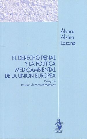 EL DERECHO PENAL Y LA POLÍTICA MEDIOAMBIENTAL DE LA UNIÓN EUROPEA