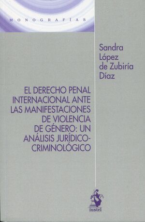 EL DERECHO PENAL INTERNACIONAL ANTE LAS MANIFESTACIONES DE VIOLENCIA DE GÉNERO: