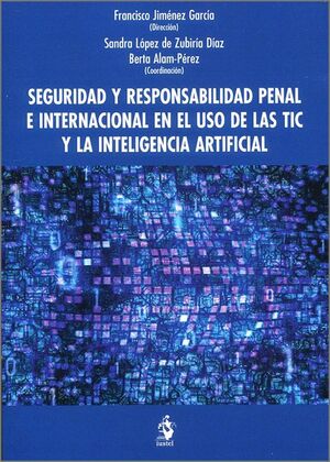 SEGURIDAD Y RESPONSABILIDAD PENAL INTERNACIONAL EN EL USO DE LAS TIC Y LA INTELIGENCIA ARTIFICIAL