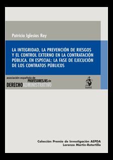 LA INTEGRIDAD, LA PREVENCIÓN DE RIESGOS Y EL CONTROL EXTERNO EN LA CONTRATACIÓN PÚBLICA: LA FASE DE EJECUCIÓN DE LOS CONTRATOS PÚBLICOS