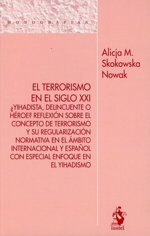 TERRORISMO EN EL SIGLO XXI. ¿YIHADISTA, DELINCUENTE O HEROE?