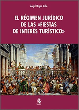 EL RÉGIMEN JURÍDICO DE LAS «FIESTAS DE INTERÉS TURÍSTICO»