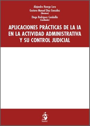 APLICACIONES PRÁCTICAS DE LA IA EN LA ACTIVIDAD ADMINISTRATIVA Y SU CONTROL JUDI