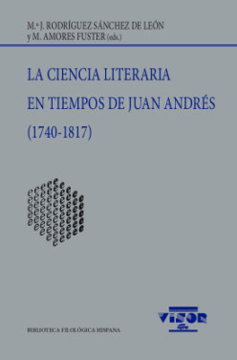 LA CIENCIA LITERARIA EN TIEMPOS DE JUAN ANDRÉS (1740-1817)