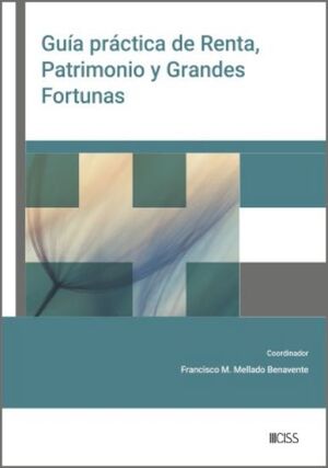 GUÍA PRÁCTICA DE RENTA, PATRIMONIO Y GRANDES FORTUNAS