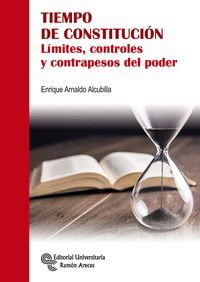 TIEMPO DE CONSTITUCIÓN. LÍMITES, CONTROLES Y CONTRAPESOS DEL