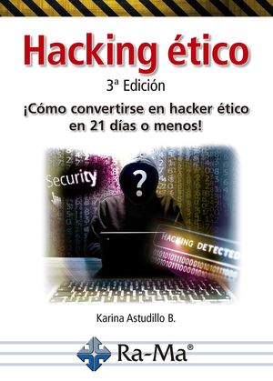 HACKING ETICO ¡COMO CONVERTIRSE EN HACKER ETICO EN 21 DIAS O MENOS!