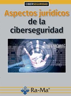 ASPECTOS JURIDICOS DE LA CIBERSEGURIDAD