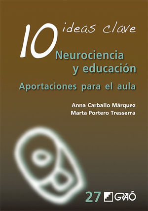 10 IDEAS CLAVE. NEUROCIENCIA Y EDUCACION. APORTACIONES PARA