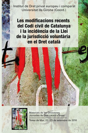 LES MODIFICACIONS RECENTS DEL CODI CIVIL DE CATALUNYA I LA INCIDÈNCIA DE LA LLEI