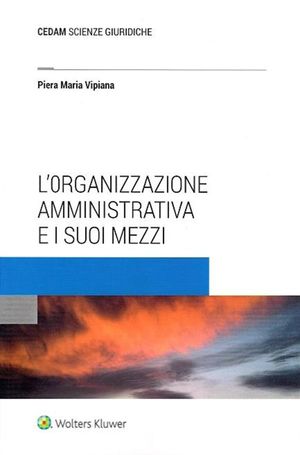 L'ORGANIZZAZIONE AMMINISTRATIVA E I SUOI MEZZI