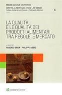 LA QUALITÀ E LE QUALITÀ DEI PRODOTTI ALIMENTARI. TRA REGOLE E MERCATO