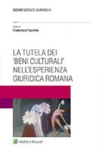 LA TUTELA DEI «BENI CULTURALI» NELL'ESPERIENZA GIURIDICA ROMANA